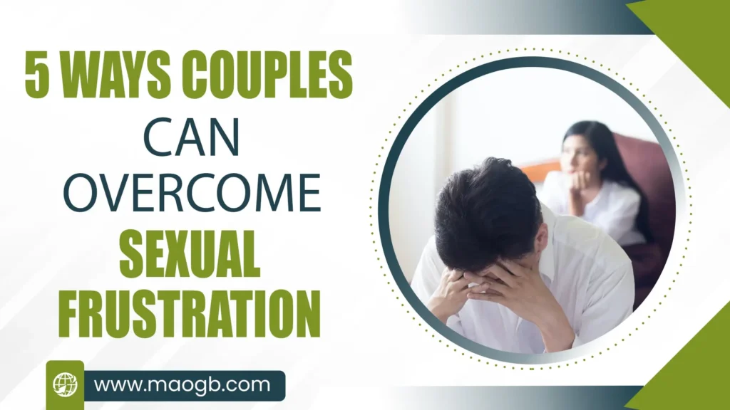 5 Ways Couples Can Overcome Sexual Frustration