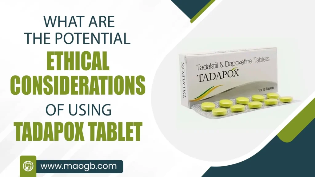 What are the Potential Ethical Considerations of using Tadapox Tablet