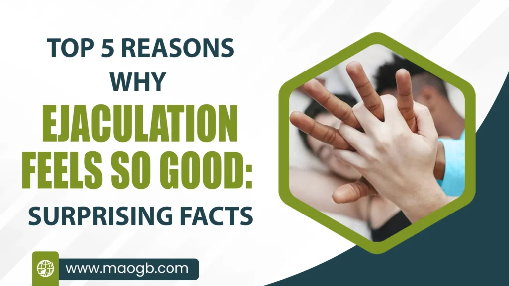 Top 5 Reasons Why Ejaculation Feels So Good Surprising Facts