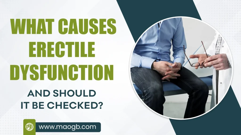 What Causes Erectile Dysfunction and Should it be Checked