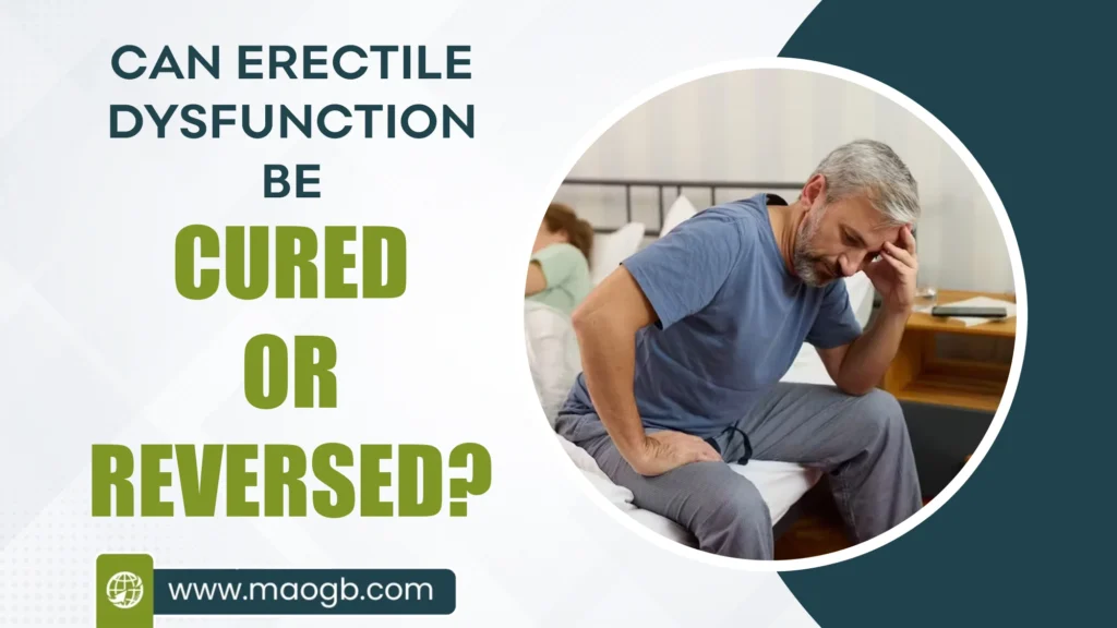 Can Erectile Dysfunction be Cured or Reversed