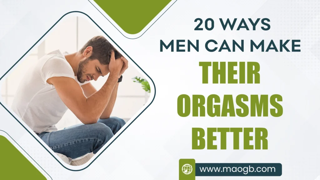 Ways Men Can Make Their Orgasms Even Better