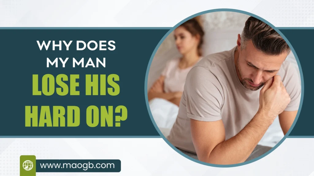 Why Does My Man Lose His Hard On