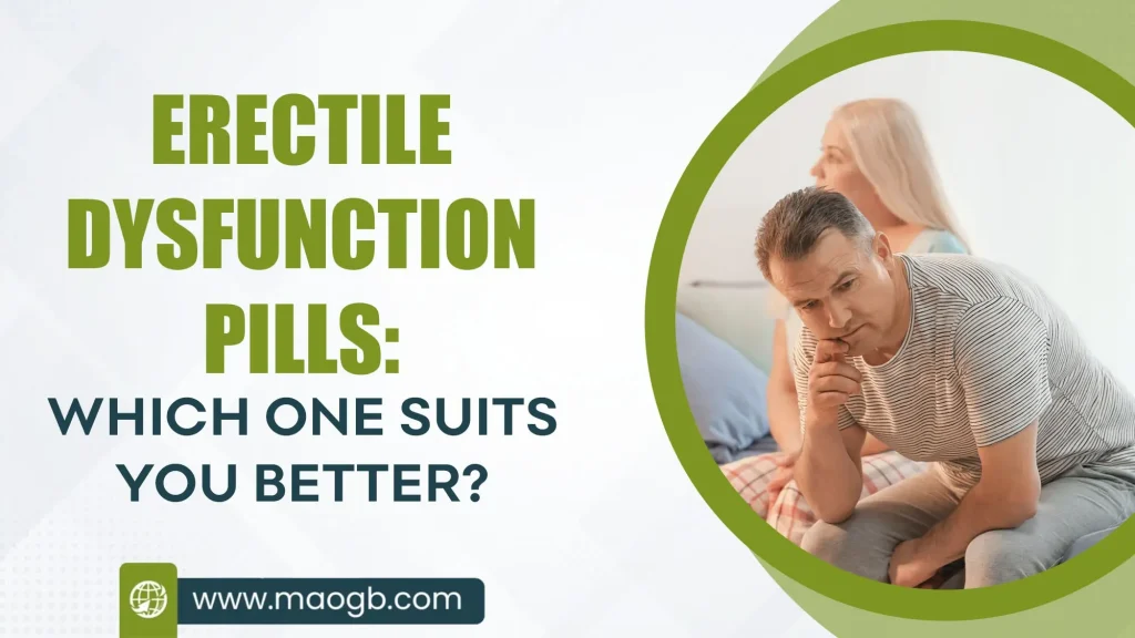 Erectile Dysfunction Pills Which One Suits You Better